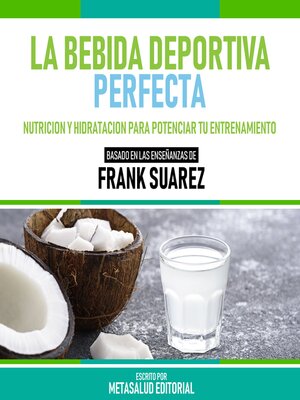 cover image of La Bebida Deportiva Perfecta--Basado En Las Enseñanzas De Frank Suarez